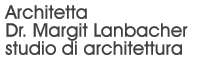 Architetto Dr. Margit Lanbacher Ufficio di Architettura